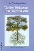 Türkiye Türkçesinin Dünü, Bugünü, Yarını Prof. Dr. Doğan Aksan  - Kitap