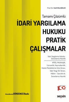 Tamamı Çözümlü İdari Yargılama Hukuku Pratik Çalışmalar İdari Yargılama Hukuku Sınavlarına Hazırlık  Prof. Dr. Halil Kalabalık  - Kitap