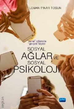 "Sanal" Ortamda "Gerçek" Kişiler Sosyal Ağlar ve Sosyal Psikoloji Leman Pınar Tosun  - Kitap