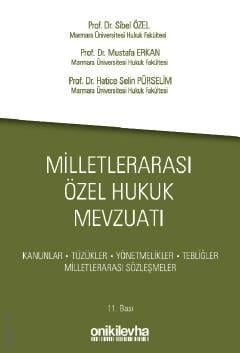 Milletlerarası Özel Hukuk Mevzuatı Prof. Dr. Sibel Özel, Prof. Dr. Mustafa Erkan, Prof. Dr. Hatice Selin Pürselim, Doç. Dr. Hüseyin Akif Karaca  - Kitap