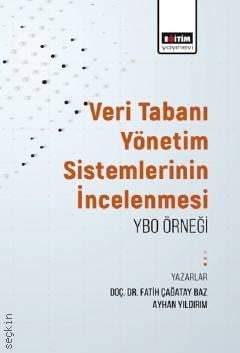 Veritabanı Yönetim Sistemlerinin İncelenmesi YBO Örneği Doç. Dr. Fatih Çağatay Baz, Ayhan Yıldırım  - Kitap