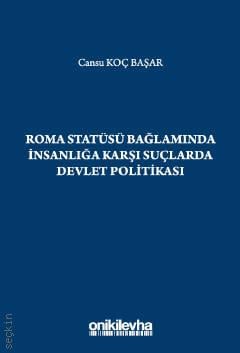 Roma Statüsü Bağlamında İnsanlığa Karşı Suçlarda Devlet Politikası Cansu Koç Başar  - Kitap