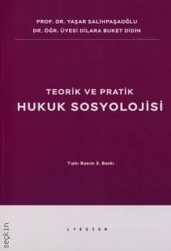 Teorik ve Pratik Hukuk Sosyolojisi Prof. Dr. Yaşar Salihpaşaoğlu, Dr. Öğr. Üyesi Dilara Buket Didin  - Kitap