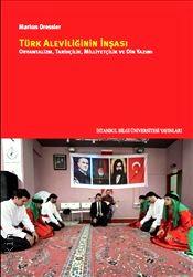 Türk Aleviliğinin İnşaası Oryantalizm Tarihçilik Milliyetçilik ve Din Yazımı Markus Dressler  - Kitap