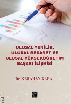 Ulusal Yenilik Ulusal Rekabet ve Ulusal Yükseköğretim Başarı İlişkisi Dr. Karahan Kara  - Kitap