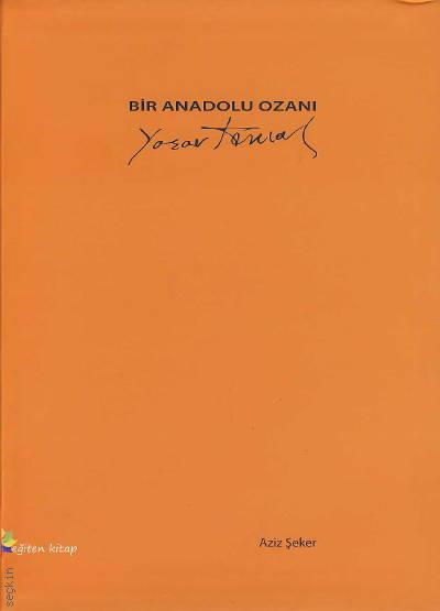 Bir Anadolu Ozanı Yaşar Kemal Aziz Şeker  - Kitap
