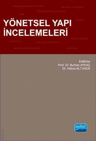 Yönetsel Yapı İncelemeleri Prof. Dr. Burhan Aykaç, Dr. Hatice Altunok  - Kitap