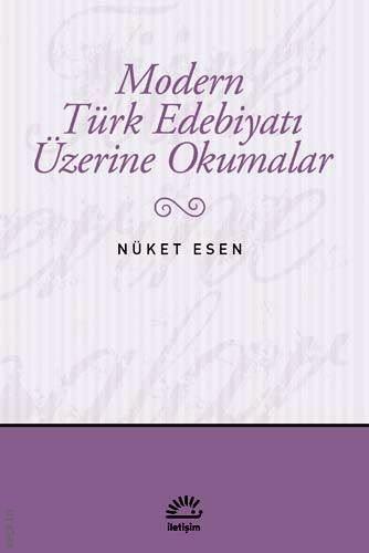 Modern Türk Edebiyatı Üzerine Okumalar Nüket Esen  - Kitap
