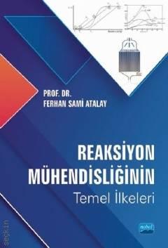 Reaksiyon Mühendisliğinin Temel İlkeleri Prof. Dr. Ferhan Sami Atalay  - Kitap