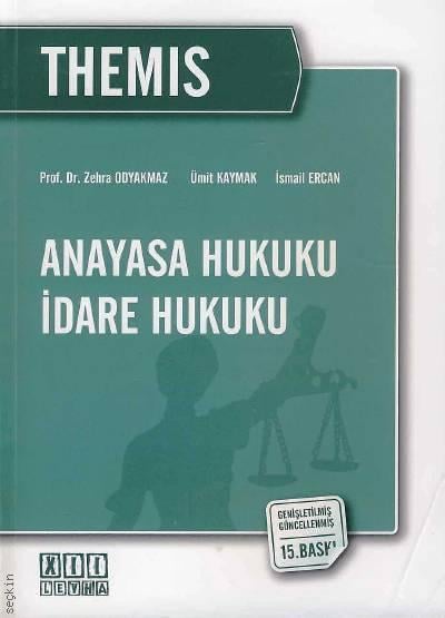 Themis – Anayasa Hukuku – İdare Hukuku Prof. Dr. Zehra Odyakmaz, Ümit Kaymak, İsmail Ercan  - Kitap