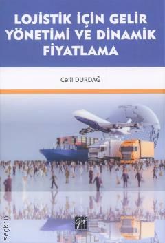 Lojistik İçin Gelir Yönetimi ve Dinamik Fiyatlama Celil Durdağ  - Kitap