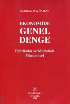 Ekonomide Genel Denge Politikalar ve Müdahale Yöntemleri Dr. Gökhan Oruç Önalan  - Kitap