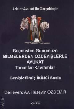 Geçmişten Günümüze Bilgelerden Özdeyişlerle Avukat Tanımlar – Kavramlar Av. Hüseyin Özdemir  - Kitap