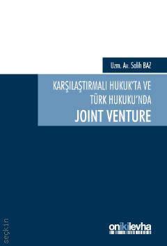 Karşılaştırmalı Hukuk'ta ve Türk Hukuku'nda Joint Venture Salih Baz  - Kitap