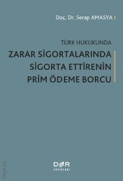 Zarar Sigortalarında Sigorta Ettirenin Prim Ödeme Borcu Serap Amasya