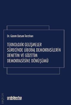 Teknolojik Gelişmeler Sürecinde Liberal Demokrasilerin Denetim ve Gözetim Demokrasisine Dönüşümü