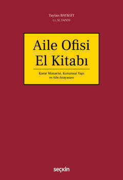 Aile Ofisi El Kitabı Karar Mimarisi, Kurumsal Yapı ve Aile Anayasası LL.M. Taylan Baykut  - Kitap