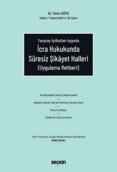 İcra Hukukunda Süresiz Şikâyet Halleri (Uygulama Rehberi) Dr. Yasin Köse  - Kitap