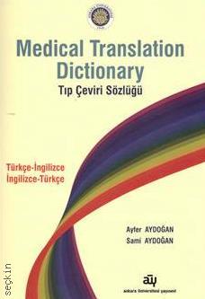 Tıp Çeviri Sözlüğü (Türkçe – İngilizce / İngilizce – Türkçe) Ayfer Aydoğan, Sami Aydoğan  - Kitap