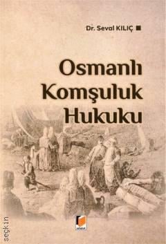Osmanlı Komşuluk Hukuku Dr. Seval Kılıç  - Kitap