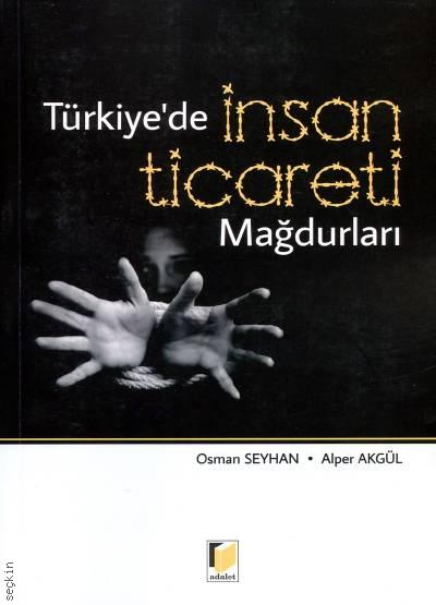 Türkiye’de İnsan Ticareti Mağdurları Osman Seyhan, Alper Akgül