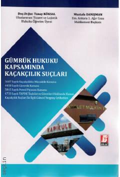 Gümrük Hukuku Kapsamında Kaçakçılık Suçları  Doç. Dr. Tunay Köksal, Mustafa Danışman  - Kitap