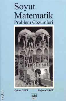 Soyut Matematik Problem Çözümleri Orhan Özer, Doğan Çoker  - Kitap
