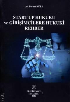 Start Up Hukuku ve Girişimcilere Hukuki Rehber Ferhat Küle  - Kitap