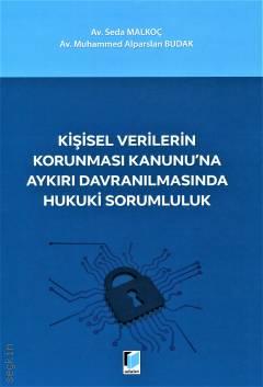 Kişisel Verilerin Korunması Kanunu'na Aykırı Davranılmasında Hukuki Sorumluluk Muhammed Alparslan Budak, Seda Malkoç