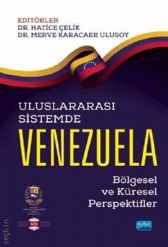 Uluslararası Sistemde Venezuela Bölgesel ve Küresel Perspektifler Doç. Dr. Hatice Çelik, Doç. Dr. Merve Karacaer Ulusoy  - Kitap