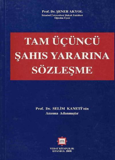 Tam Üçüncü Şahıs Yararına Sözleşme Şener Akyol