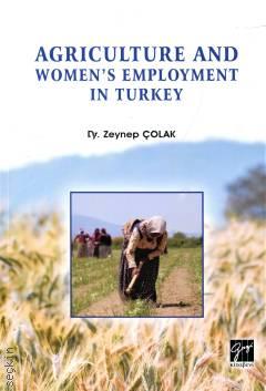 Agriculture and Women's Employment in Turkey Dr. Zeynep Çolak  - Kitap