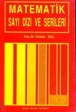 Matematik Sayı Dizi ve Serileri Türkan Gül  - Kitap