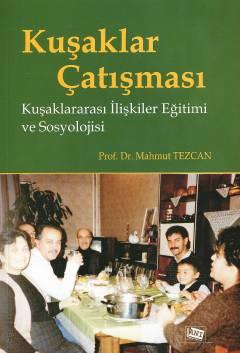 Kuşaklar Çatışması Kuşaklararası İlişkiler Eğitimi ve Sosyolojisi Prof. Dr. Mahmut Tezcan  - Kitap