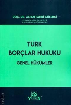 Türk Borçlar Hukuku Genel Hükümler Doç. Dr. Altan Fahri Gülerci  - Kitap