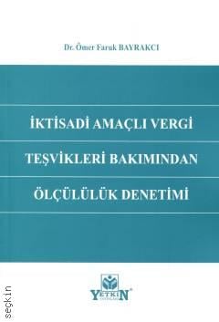 İktisadi Amaçlı Vergi Teşvikleri Bakımından Ölçülülük Denetimi Ömer Faruk Bayrakcı