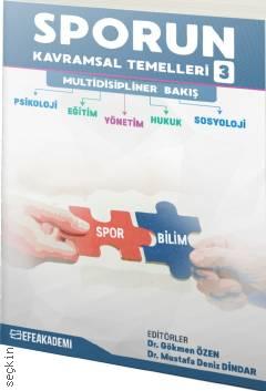 Sporun Kavramsal Temelleri – 3 Dr. Gökmen Özen, Dr. Öğr. Üyesi Mustafa Deniz Dindar  - Kitap