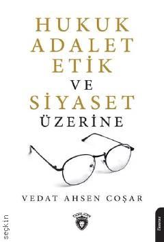 Hukuk Adalet Etik ve Siyaset Üzerine Vedat Ahsen Coşar  - Kitap