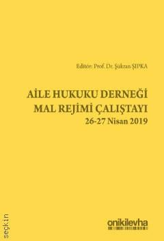 Aile Hukuku Derneği Mal Rejimi Çalıştayı 26–27 Nisan 2019 Prof. Dr. Şükran Şıpka  - Kitap