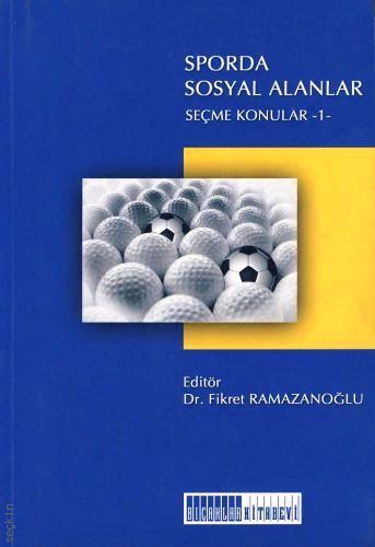 Sporda Sosyal Alanlar (Seçme Konular – 1) Dr. Fikret Ramazanoğlu  - Kitap