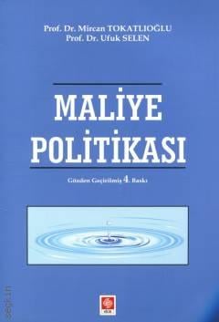 Maliye Politikası  Prof. Dr. Mircan Tokatlıoğlu, Prof. Dr. Ufuk Selen  - Kitap