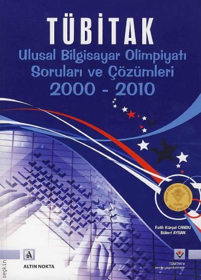 Tübitak Ulusal Bilgisayar Olimpiyatı Soruları ve Çözümleri (2000–2010) Fatih Kürşat Cansu, Bülent Aysan  - Kitap