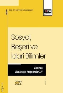 Sosyal, Beşeri ve İdari Bilimler Alanında Uluslararası Araştırmalar – XIV Doç. Dr. Mehmet Yücenurşen  - Kitap