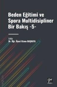 Beden Eğitimi ve Spora Multidisipliner Bir Bakış –5– Gizem Başkaya