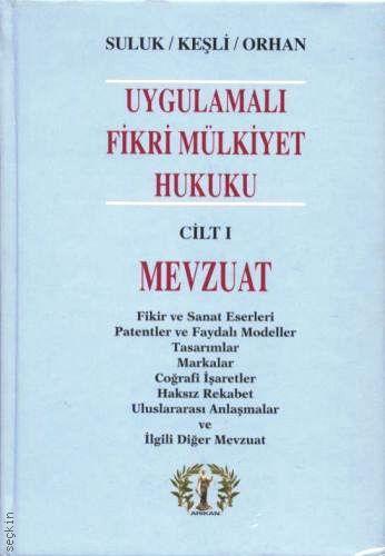 Uygulamalı Fikri Mülkiyet Hukuku Cilt:1 Cahit Suluk, Ahmet T. Keşli, Ali Orhan  - Kitap