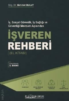 İş, Sosyal Güvenlik, İş Sağlığı ve Güvenliği Mevzuatı Açısından İşveren Rehberi El Kitabı Doç. Dr. Mehmet Bulut  - Kitap