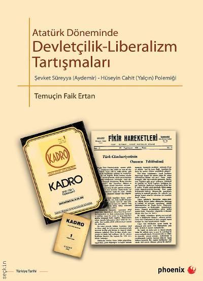 Atatürk Döneminde Devletçilik - Liberalizm Tartışmaları Temuçin Faik Ertan