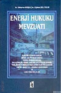 Enerji Hukuku Mevzuatı Çiğdem Şelli Dilek, Süleyman Boşça  - Kitap