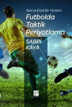 Yeni ve Etkili Bir Yöntem Futbolda Taktik Periyotlama Sabri Kaya  - Kitap