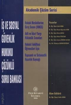Akademik Çözüm Serisi İş ve Sosyal Güvenlik Hukuku Çözümlü Soru Bankası Hukuk Mesleklerine Giriş Sınavı (HMGS) Adli ve İdari Yargı Hâkimlik Sınavları Hukuk Fakültesi Öğrencileri İçin Kapsamlı ve Sistematik Hazırlık Kaynağı Dr. Öğr. Üyesi Fatih Aydın  - Kitap